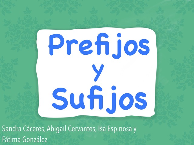 Prefijos Y Sufijos by Fatima Gonzalez Zavala