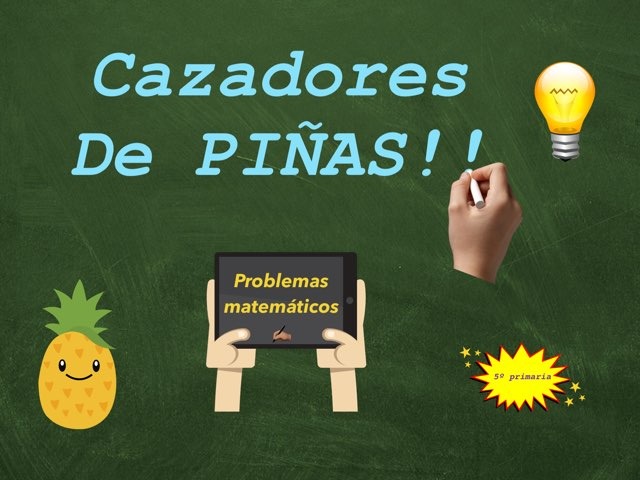 Cazadores De problemas ( cazadores De PIÑAS ) by 5primaria Primaria