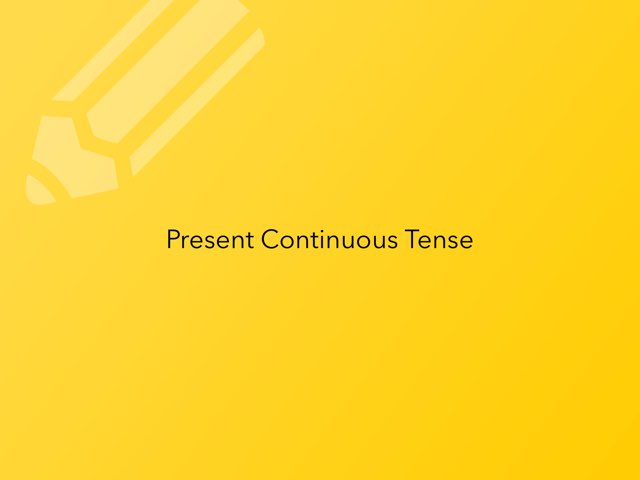 Present Continuous Tense Sentences by Tamsen Killip