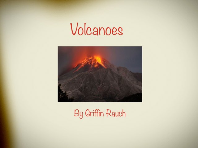 Volcanoes  by Griffin Rauch