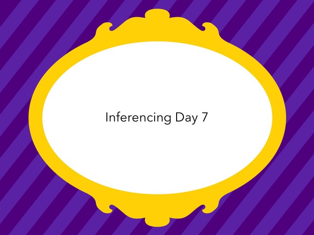 Inferencing Day 7 by Courtney visco