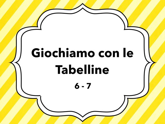 Gioco Tabelline 6 - 7 by Lorella Buttiglieri