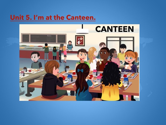 Unit 5. I’m at the Canteen by Maite Carbó