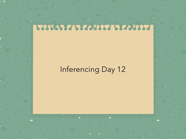 Inferencing Day 12 by Courtney visco