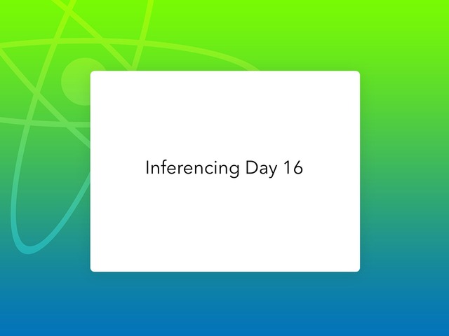 Inferencing Day 16 by Courtney visco