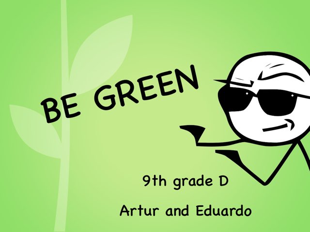 Eduardo and Artur - Be Green by Escola Comunitária Inglês EFT3 afternoon
