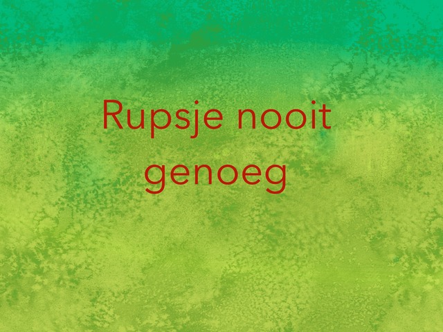 Rupsje Nooitgenoeg by Alice Kannegieter