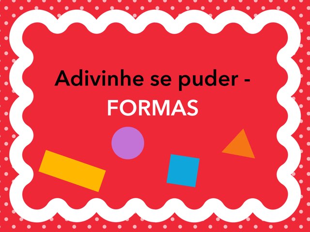 ADIVINHE SE PUDER - FORMAS by Mariane Gomes