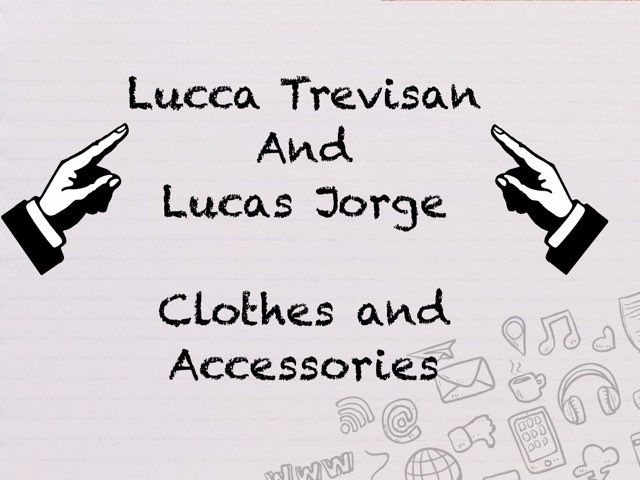 Clothes And Accessories-Lucca_Luccas by Escola Comunitária Inglês EFT3 afternoon