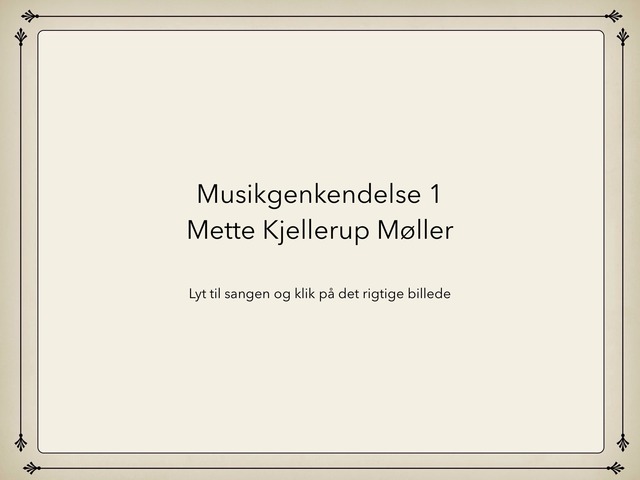 Musikgenkendelse 1 by Mette Kjellerup Møller