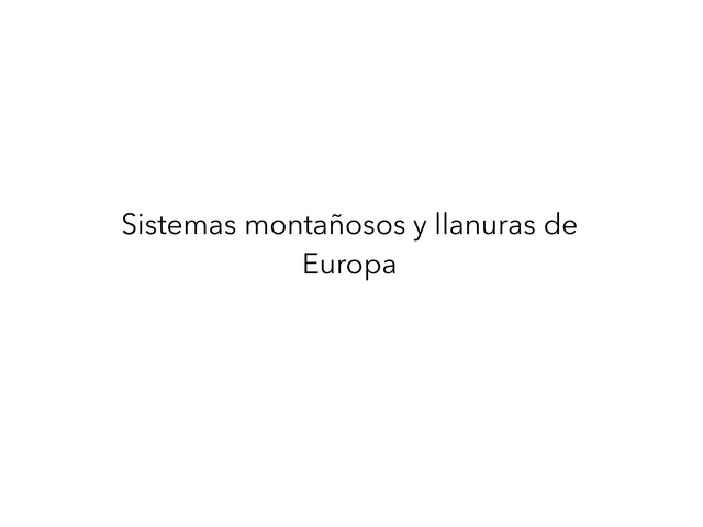 Sistemas Montañosos Y Llanuras De Europa by Nahia Cuenca Martin