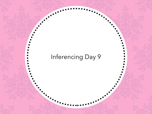 Inferencing Day 9 by Courtney visco