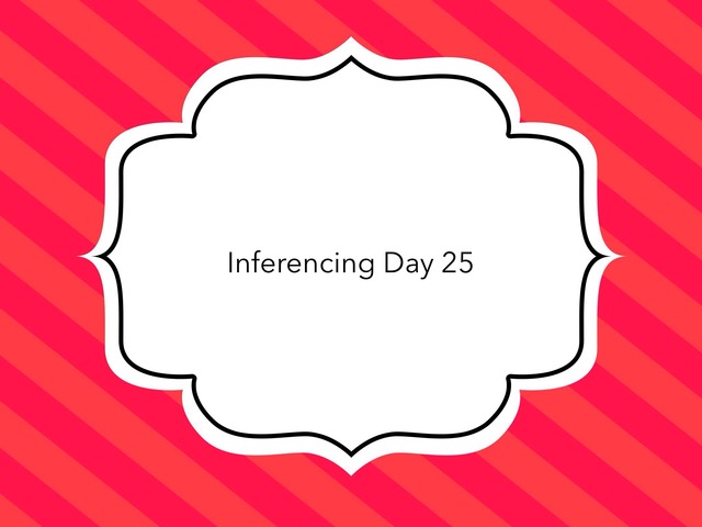 Inferencing Day 25 by Courtney visco