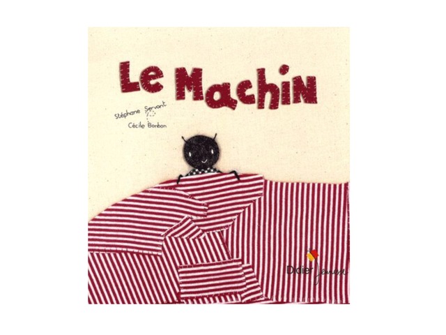 Le Machin by Sandra Delvallé