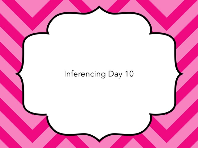 Inferencing Day 10 by Courtney visco