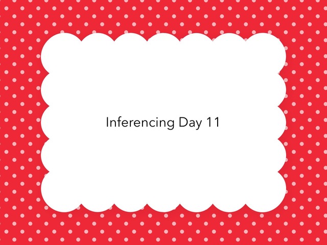 Inferencing Day 11 by Courtney visco