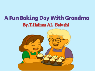 A Fun Baking Day With Grandma By.T.Halima AL-Balushi by T.Halima AL-Balushi