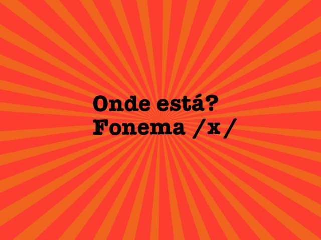Onde está? Fonema /x/ by Fga. Camila Louzada