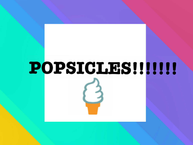 POPSICLES!!!!!!! by Lucy O'Neill