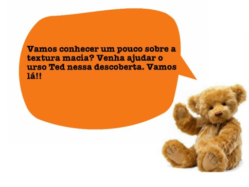 Descobrindo junto com o Ted. Textura macia. by Rozane Helena Magalhães De Oliveira