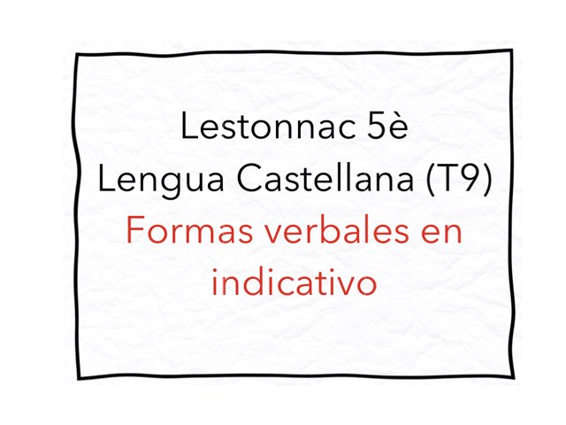 Lestonnac 5è Lengua Castellana Formas Verbales Indicativo by Alex Carretero