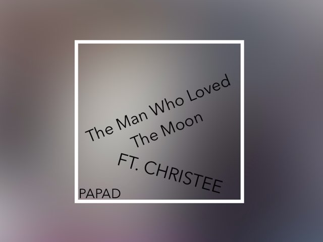 PapaD - The Man Who Loved The Moon Ft. ChrisTEE by Charlie Dertwn Inc.