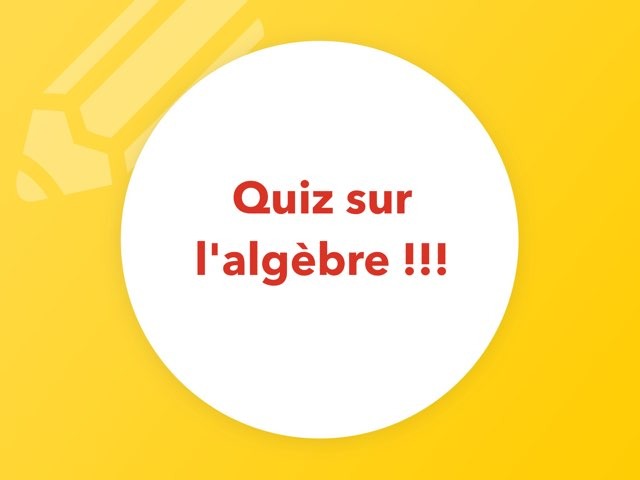 Quiz sur l'algèbre by Marika Perrault