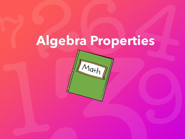 Algebra Properties by Aaron Callaway