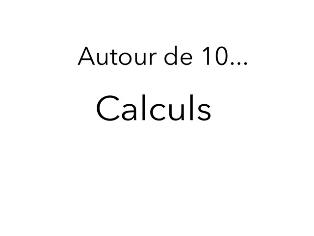 Calculs autour de 10  by Eloise Mc Carthy