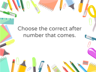 Choose the correct after number that comes. by Gayathri Jiju