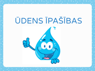 ŪDENS ĪPAŠĪBAS (PREZENTĀCIJA) by Elīna Spirğe
