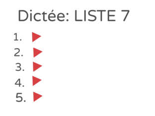 Dictée: LISTE 7 by 