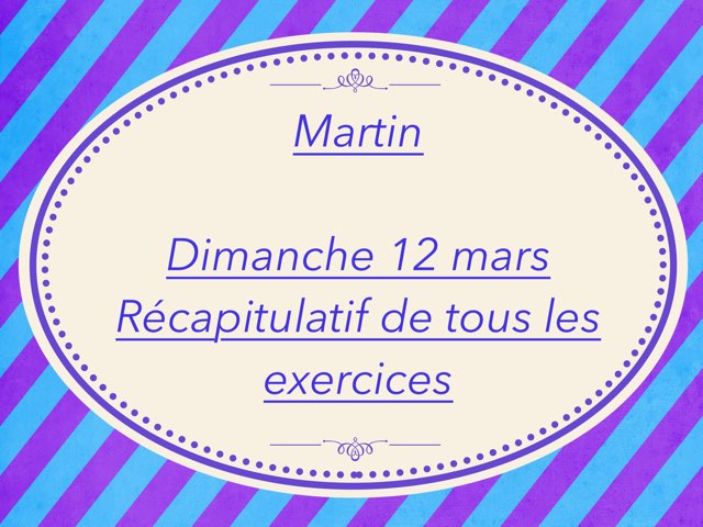 Martin - Dimanche 12 mars - Récapitulatif Des Exercices  by Caroline Gozdek