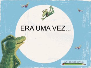 ERA UMA VEZ... by Dani Bogolenta