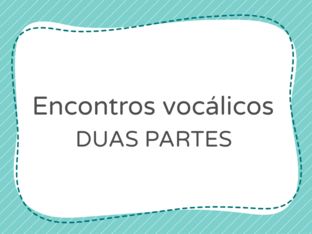 Encontros vocálicos DUAS PARTES by Crie e Comunique