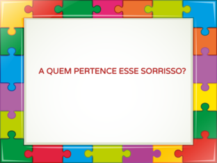 G3C_A QUEM PERTENCE ESSE SORRISSO?  by Colégio Pio XII