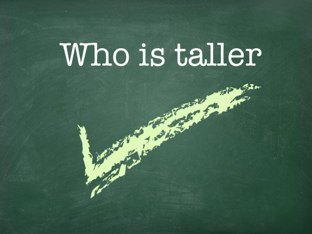 Who is taller , is a perfect thing 
for 4+. by Susie  Lord
