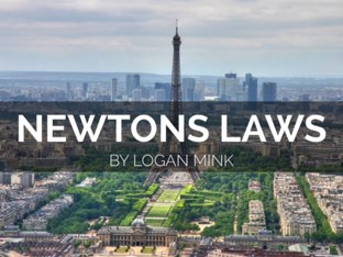 Newtons laws by Logan Mink