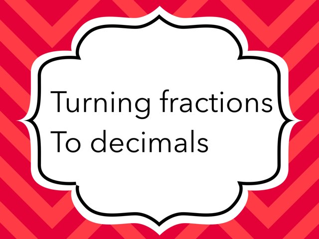 For people that don't know how to turn fractions to decimals. : ) by Jason Besherse
