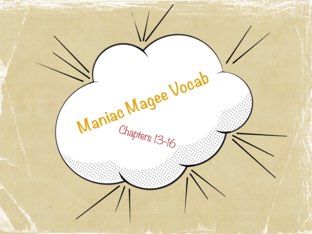 Vocab review for Maniac Magee chapters 13-16 by Jessica Bowes