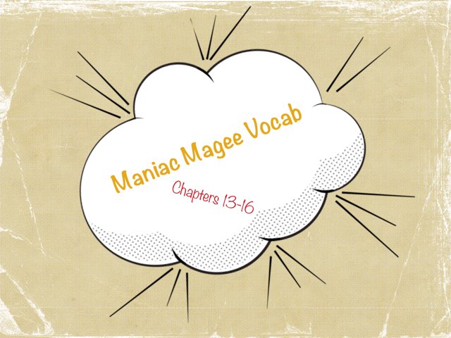 Vocab review for Maniac Magee chapters 13-16 by Jessica Bowes