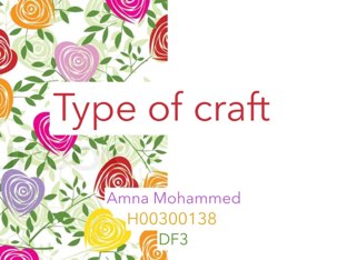 Type of craft  by Amna Mohammed