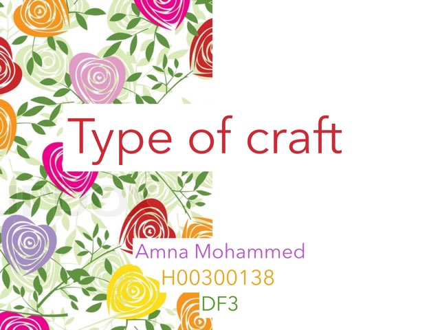 Type of craft  by Amna Mohammed