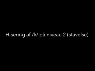 H-sering af /k/ niveau 2 (stavelse) by Mie Jørgensen