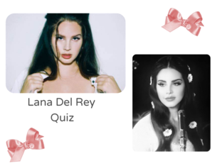 Lana Del Rey Quiz by Lara Mocho