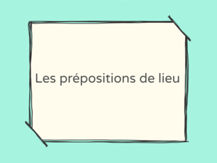 Les Prépositions de lieu by Fabienne Spencer