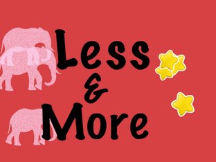 Less&sMore  by Morgan Johannson