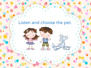 Listen and choose the pet. UNIT 4. by Rocio Montenegro