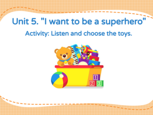 Listen and choose the toys. UNIT 5. by Rocio Montenegro