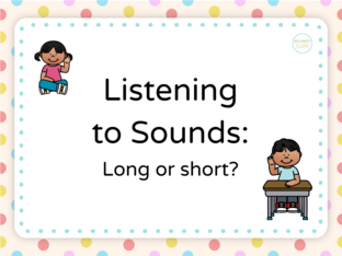 Listening to sounds: long or short by Katie ..